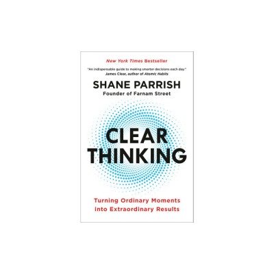 Clear Thinking: Turning Ordinary Moments Into Extraordinary Results foto