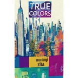 True Colors - Mur&aacute;nyi Zita