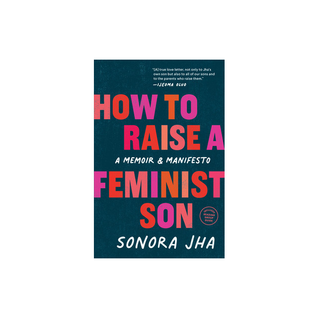 How to Raise a Feminist Son: Motherhood, Masculinity, and the Making of My Family