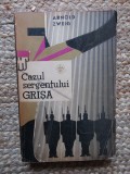 ARNOLD ZWEIG - CAZUL SERGENTULUI GRISA