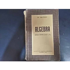 Algebra Manual Pentru Clasa A Ix-a - Gh. Dumitrescu , 20014324