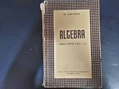 Algebra Manual Pentru Clasa A Ix-a - Gh. Dumitrescu ,549811 foto