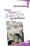 Magna utopica. Adam si Eva dupa sfarsitul lumii - Alecu Ivan Ghilia