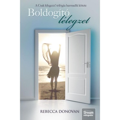 Boldog&amp;iacute;t&amp;oacute; l&amp;eacute;legzet - Csak l&amp;eacute;legezz! tril&amp;oacute;gia 3. - Puha k&amp;ouml;t&amp;eacute;s - Rebecca Donovan foto