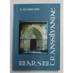 ARS TRANSILVANIAE , REVISTA , X-XI , 2000 - 2001 , APARUTA 2004