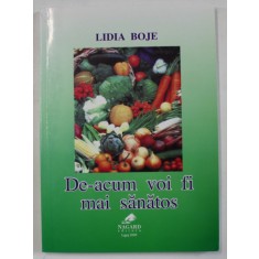 DE - ACUM VOI FI MAI SANATOS de LIDIA BOJE , 2009 , DEDICATIE *