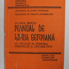 MANUAL DE LIMBA GERMANA CU APLICATII IN DOMENIUL FINANTELOR SI CONTABILITATII de LUCIA BERCIU , 1986 , DEDICATIE * , COPERTA CU URME DE UZURA *