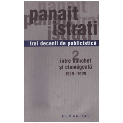 Panait Istrati - Trei decenii de publicistica 2: intre banchet si foto