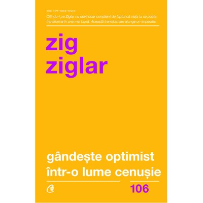 Gandeste optimist intr-o lume cenusie. Speranta in lupta cu grijile zilnice. Ed a II a - Zig Ziglar foto