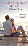 Timpul &icirc;ndrăgostiţilor - Paperback brosat - Tamara Ireland Stone - Leda
