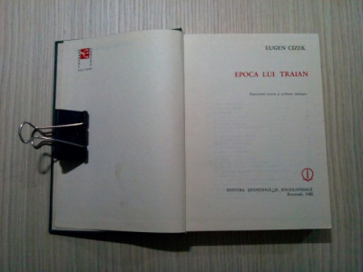 EPOCA LUI TRAIAN - Eugen Cizek - Editura Stiintifica, 1980, 487 p. foto