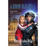 A k&iacute;gy&oacute; &ouml;lel&eacute;se I. - F&eacute;regsz&iacute;v-sorozat II. - Varga Csaba B&eacute;la