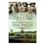 Cumpara ieftin Victoria Crosses on the Western Front Third Ypres 1917 : 31st July 1917 to 6th November 1917