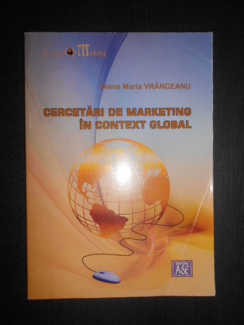 Diana Maria Vranceanu - Cercetari de marketing in context global