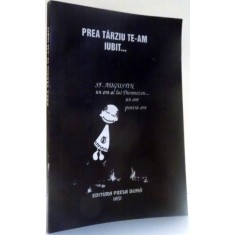 PREA TARZIU TE-AM IUBIT...SF. AUGUSTIN UN OM AL LUI DUMNEZEU...UN OM PENTRU OM , 1994