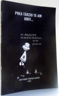 PREA TARZIU TE-AM IUBIT...SF. AUGUSTIN UN OM AL LUI DUMNEZEU...UN OM PENTRU OM , 1994 foto