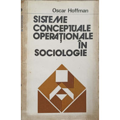 SISTEME CONCEPTUALE OPERATIONALE IN SOCIOLOGIE-OSCAR HOFFMAN