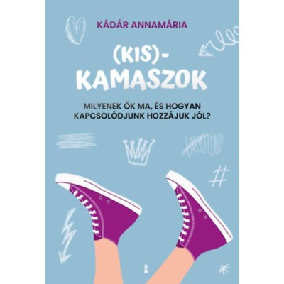 (Kis)kamaszok - Milyenek ők ma, &amp;eacute;s hogyan kapcsol&amp;oacute;djunk hozz&amp;aacute;juk j&amp;oacute;l? - K&amp;aacute;d&amp;aacute;r Annam&amp;aacute;ria foto