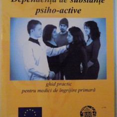 DEPENDENTA DE SUBSTANTE PSIHO - ACTIVE , GHID PRACTIC PENTRU MEDICI DE INGRIJIRE PRIMARA de GABRIELA GHEORGHE , RAZVAN PAIU si ALINA IONESCU , 2009
