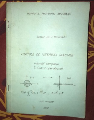 T. Stanasila Capitole de matematici speciale Functii Complexe Calcul operational foto