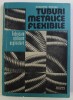 Tuburi Metalice Flexibile - Fabricare, Utilizare, Exploatare - Augustin Rodina, 1987 - Carte Tehnica Mecanica