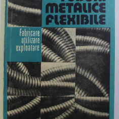 TUBURI METALICE FLEXIBILE , FABRICARE , UTILIZARE , EXPLOATARE de AUGUSTIN RODINA , 1987