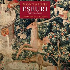 Eseuri. Cartea a doua - Montaigne