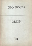 Carte Orion autor Geo Bogza, Editura Minerva, 1978, Brosata, Stare Buna, Format 16x24 cm, Limba Romana