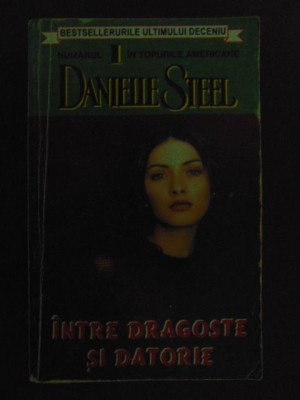 Intre dragoste si datorie- Danielle Steele foto