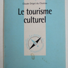 LE TOURISME CULTUREL par CLAUDE ORIGET DU CLUZEAU , 1998