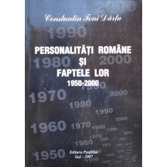 Personalitati Romane Si Faptele Lor 1950-2000 - Constantin Toni Dartu , X137