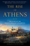 The Rise of Athens: The Story of the World&#039;s Greatest Civilization