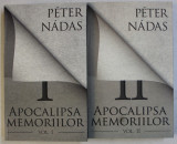 APOCALIPSA MEMORIILOR de PETER NADAS , VOLUMELE I - II , 2011