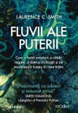 Fluvii ale puterii - Paperback brosat - Laurence C. Smith - Litera