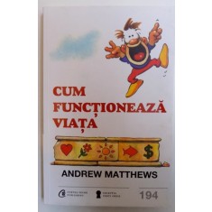 CUM FUNCTIONEAZA VIATA de ANDREW MATTHEWS , 2017