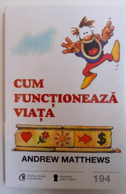 CUM FUNCTIONEAZA VIATA de ANDREW MATTHEWS , 2017 foto