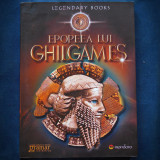 Cumpara ieftin EPOPEEA LUI GHILGAMES - LEGENDARY BOOKS - GRAMAR