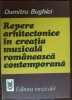 Dumitru Bughici - Repere Arhitectonice &icirc;n Creația Muzicală Rom&acirc;nească Contemporană, 1982, carte artă muzicală