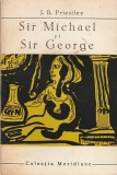 J. B. PRIESTLEY - SIR MICHAEL SI SIR GEORGE ( MER )