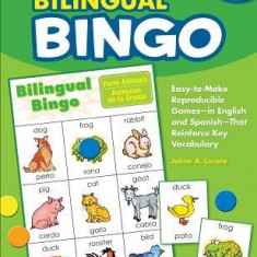 Bilingual Bingo, Grades K-3: Easy-To-Make Reproducible Games--In English and Spanish--That Reinforce Key Vocabulary for Emergent Readers and Englis