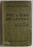 XVII e et XVII e SIECLES par ALBERT MALET et JULES ISAAC , COURS COMPLET D &#039;HISTOIRE , CLASSE DE SECONDE , 1929