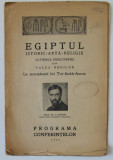 EGIPTUL , ISTORIC - ARTA - RELIGIE , ULTIMELE DESCOPERIRI DIN VALEA REGILOR de G. ROEDER , PROGRAMA CONFERINTELOR , 1924
