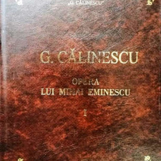 G. CĂLINESCU - OPERA LUI MIHAI EMINESCU, vol. 1 - EDITURA ACADEMIEI ROMÂNE