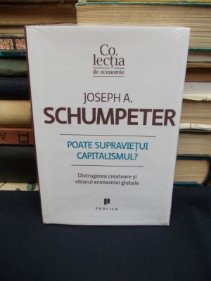 JOSEPH SCHUMPETER - POATE SUPRAVIETUI CAPITALISMUL ? foto