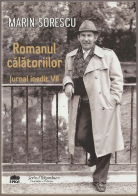 Marin Sorescu - Romanul calatoriilor. Jurnal inedit VII (Editie princeps) foto