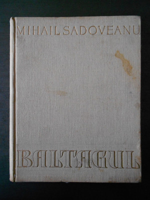 MIHAIL SADOVEANU - BALTAGUL (1957, ilustratii de Stefan Constantinescu) foto