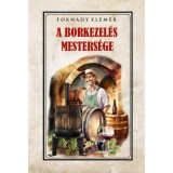 A borkezel&eacute;s mesters&eacute;ge - Forn&aacute;dy Elem&eacute;r