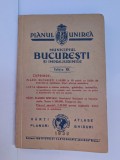PLANUL UNIREA MUNICIPIUL BUCURESTI SI IMPREJURIMILE 1938 Editia XII
