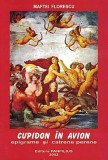 Cumpara ieftin Cupidon In Avion. Epigrame Si Catrene Perene - Maftei Florescu