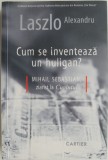 Cum se inventeaza un huligan? Mihail Sebastian, ziarist la Cuvantul &ndash; Laszlo Alexandru